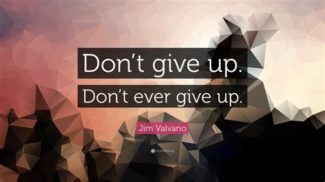 Jim Valvano Quote: “Don’t give up. Don’t ever give up.”