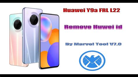 Huawei Y9a FRL L22 Remove Huawei Id By Marvel Tool V7 0 YouTube