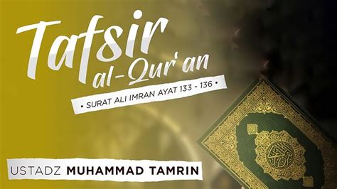 LIVE Tafsir Surat Ali Imran Ayat 133 136 Ustadz Muhammad Tamrin