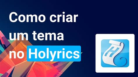 Tutorial Iniciante Holyrics Criar Um Tema Youtube