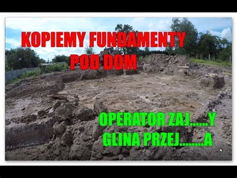 ZBUDUJ Z NAMI DOM KOPIEMY FUNDAMENTY POD DOM YouTube