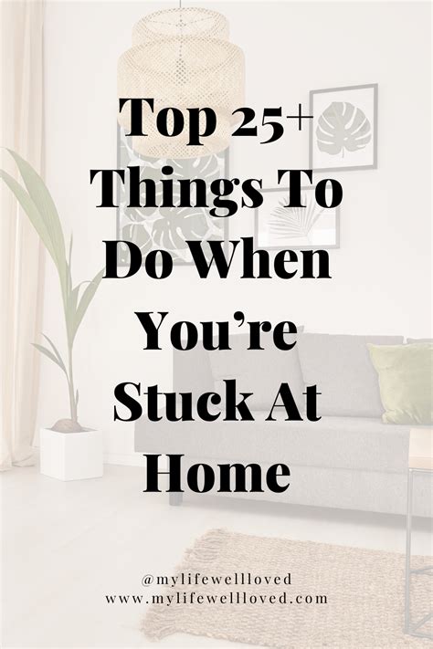 Top 25 Things To Do When Youre Stuck At Home Healthy By Heather Brown