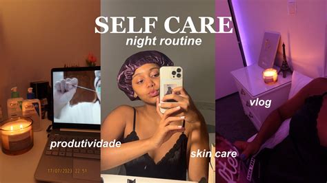 Self Care Night Routine Produtividade Skin Care Autocuidados