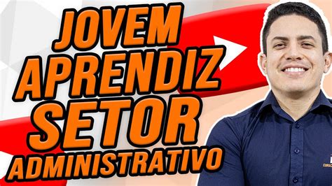 JOVEM APRENDIZ ADMINISTRATIVO YouTube