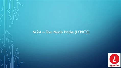 M Too Much Pride Lyrics Youtube