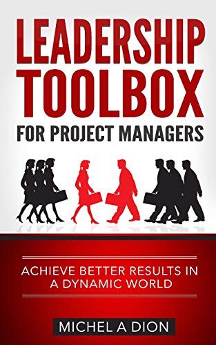 Leadership Toolbox For Project Managers Achieve Better Results In A