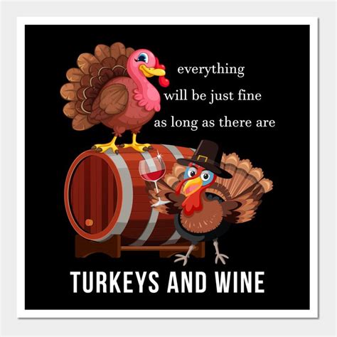 A Turkey And Wine Saying Everything Will Be Just Fine As Long As There