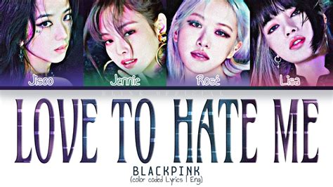 Blackpink Love To Hate Me Lyrics Color Coded Lyrics Youtube