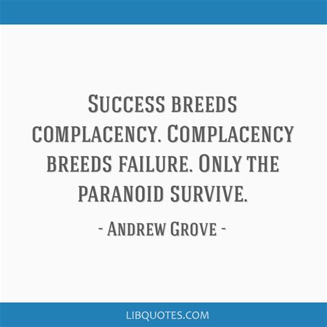 Success Breeds Complacency Complacency Breeds Failure