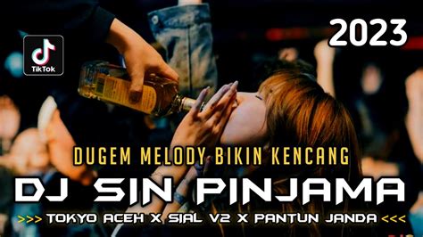 Dugem Melody Bikin Kencang ‼ Dj Sin Pijama X Tokyo Aceh X Sial V2 X