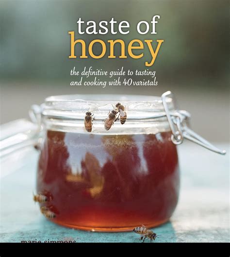 Taste Of Honey The Definitive Guide To Tasting And Cooking With 40 Varietals Ebook