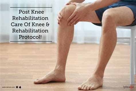 Post Knee Rehabilitation Care Of Knee And Rehabilitation Protocol By Dr Ankur Singhal Lybrate