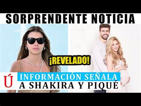 Revelan Que Shakira Perdi Un Hijo Con Piqu Por Clara Ch A Mientras La