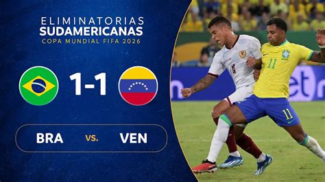 BRASIL Vs VENEZUELA 1 1 RESUMEN ELIMINATORIAS SUDAMERICANAS