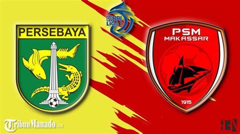 Link Live Streaming Persebaya Vs Psm Makassar Pukul 1500 Wib Nonton