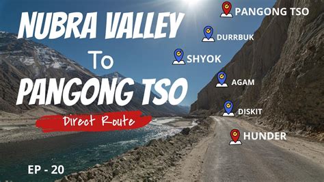 Nubra Valley To Pangong Lake Direct Route Through Agam And Shyok