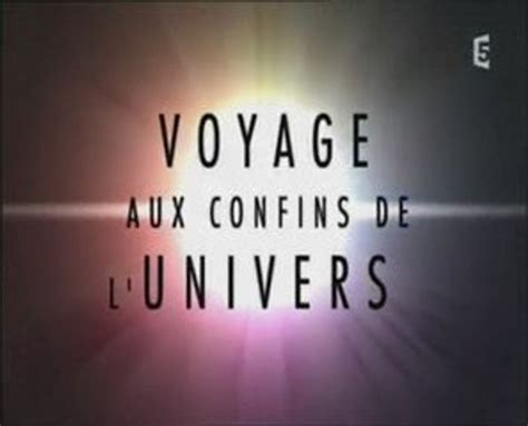 Voyage Aux Confins De L Univers Vid O Dailymotion