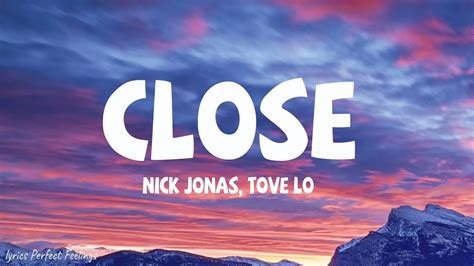 Nick Jonas Close Ft Tove Lo Lyrics Youtube