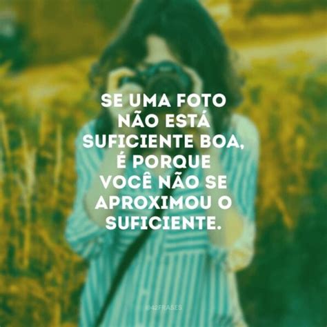 60 Frases De Fotógrafo Para Quem Ama Eternizar Momentos