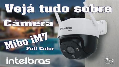 Veja tudo sobre cÂmera iM7 Full Color intelbras YouTube