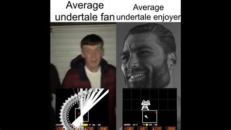 Average Undertale Fan Vs Average Undertale Enjoyer Average Fan Vs