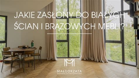 Jakie zasłony pasują do brązowych mebli i białych ścian Małgorzata