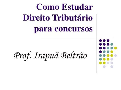 Ppt Como Estudar Direito Tribut Rio Para Concursos Powerpoint