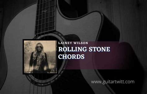 Rolling Stone Chords By Lainey Wilson - Guitartwitt