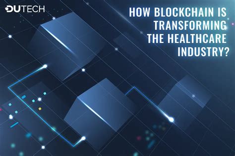 How Blockchain Is Transforming The Healthcare Industry Explained Dutech