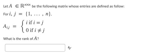 Solved Let A E Rnxn Be The Following Matrix Whose Chegg