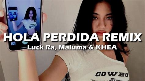 Luck Ra Maluma Khea Hola Perdida Remix Letra Lyrics Youtube