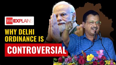 Explained The Controversial Delhi Ordinance That Pits The Centre