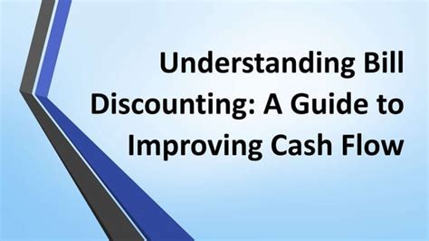 Understanding Bill Discounting A Guide To Improving Cash Flow Ppt