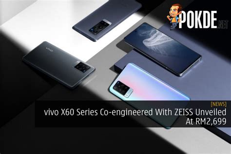 Vivo X60 Series Co Engineered With ZEISS Unveiled At RM2 699 Pokde Net