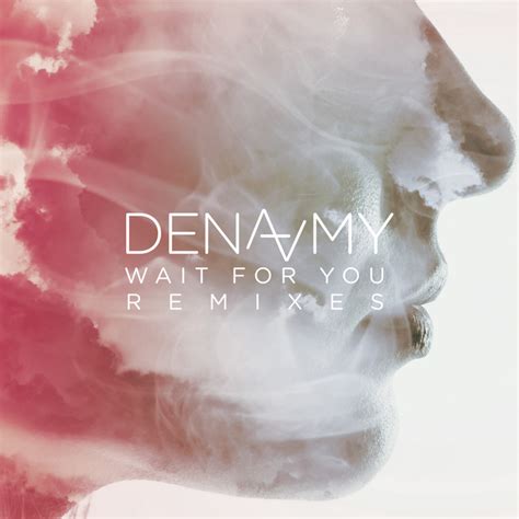 Wait For You (Remixes) by Dena Amy on MP3, WAV, FLAC, AIFF & ALAC at Juno Download