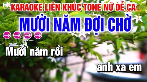 Liên Khúc Mười Năm Đôi Chờ Nối lại Tình Xưa Karaoke Nhạc Sống Cha