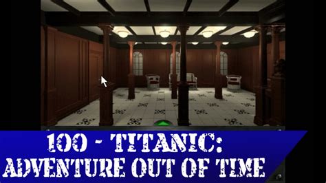 100 Titanic Adventure Out Of Time Youtube