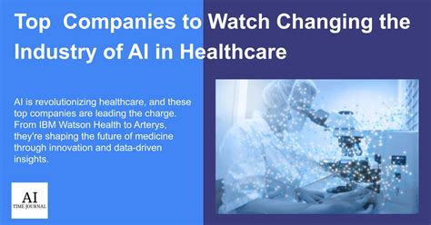 Changing Healthcare In Top Ai Companies To Watch