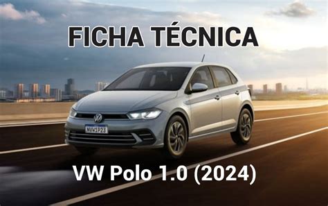 Volkswagen Polo 1 0 2024 Ficha Técnica