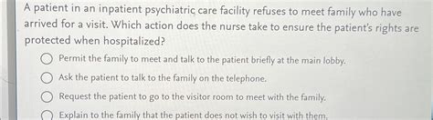 Solved A patient in an inpatient psychiatric care facility | Chegg.com