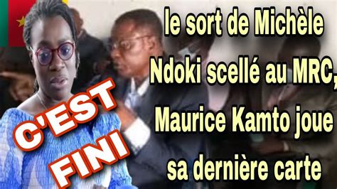 C EST FINI le sort de Michèle Ndoki scellé au MRC Maurice Kamto