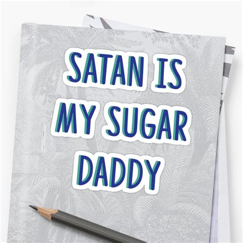 Satan Is My Sugar Daddy Stickers By Courtneygraben Redbubble