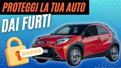 Come Proteggere La Tua Auto Dai Furti Aygo X YouTube