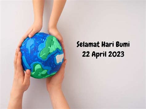 Peringatan Hari Bumi 22 April 2023 Kembali Ke Fitri Kembali Untuk Bumi