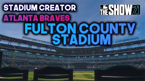 Fulton County Stadium Atlanta Braves Mlb The Show 21 Stadium