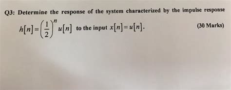 Solved Q3 Determine The Response Of The System