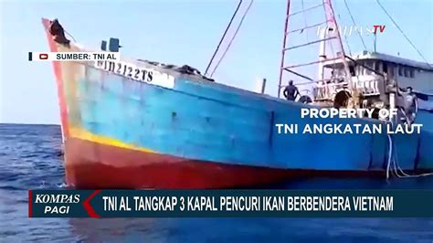 3 Kapal Berbendera Vietnam Ditangkap TNI AL Karena Menangkap Ikan