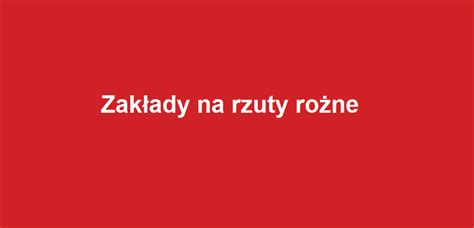 Zak Ady Na Rzuty Ro Ne Jak Obstawia Typy Na Rzuty Ro Ne