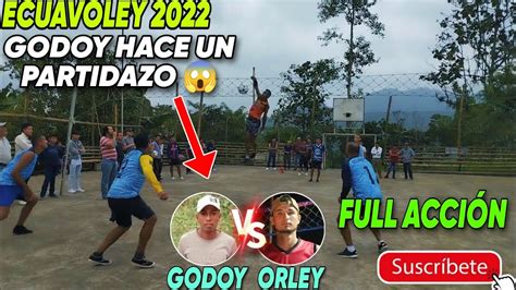 ecuavoley PARTIDAZO 2022 full acción un partidazo de Godoy GODOY