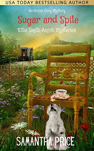 Sugar And Spite Ettie Smith Amish Mysteries 22 By Samantha Price